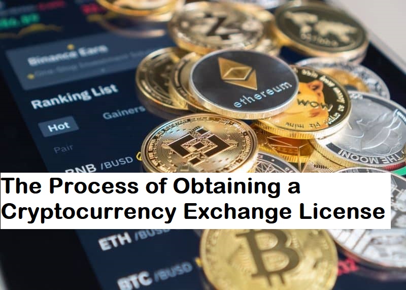 The Process Of Obtaining A Cryptocurrency Exchange License Business