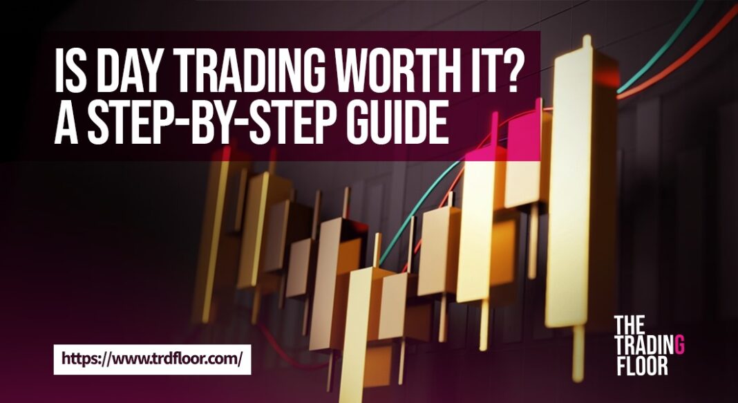 Is Day Trading Worth It? A StepbyStep Guide » Business to mark