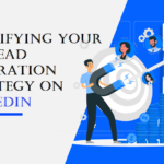 Amplifying Your B2B Lead Generation Strategy on LinkedIn