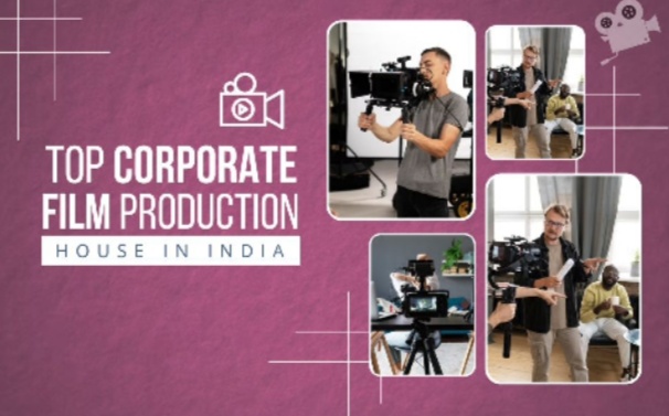 Top Corporate Film Production House in India