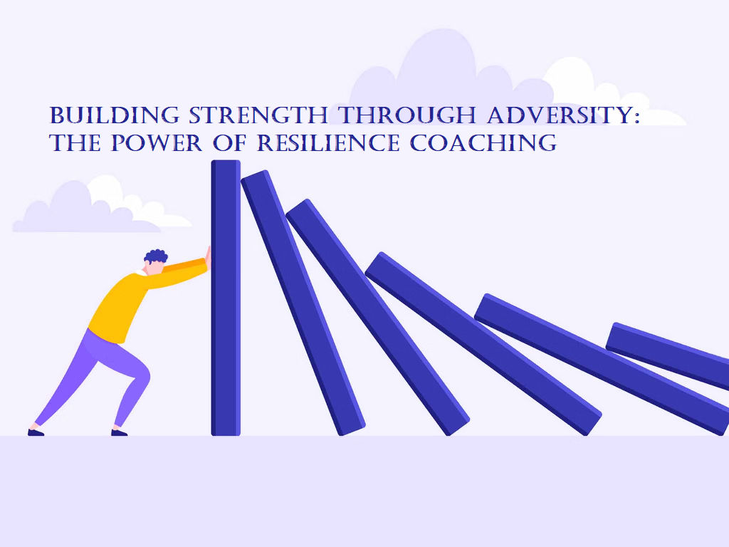 Building Strength Through Adversity: The Power Of Resilience Coaching ...